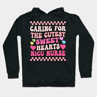 Caring For The Cutest Sweethearts NICU Nurse Valentine's Day Hoodie